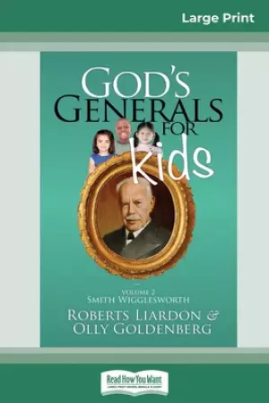 God's Generals for Kids/Smith Wigglesworth: Volume 2 (16pt Large Print Edition)