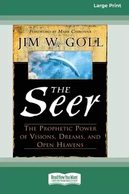 The Seer:: The Prophetic Power of Visions, Dreams, and Open Heavens (16pt Large Print Edition)