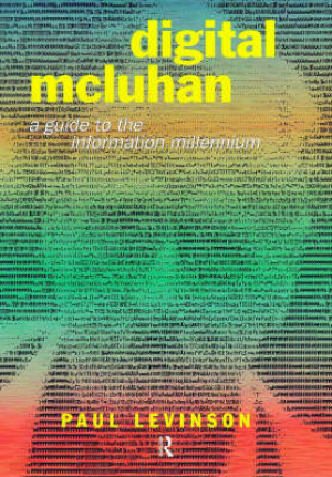 Digital McLuhan: A Guide to the Information Millennium