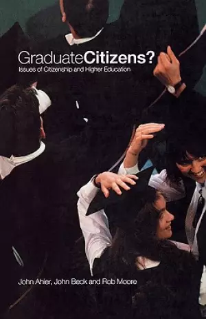Graduate Citizens : Issues of Citizenship and Higher Education