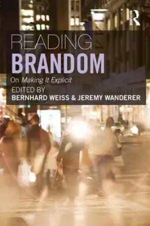 Reading Brandom: On Making It Explicit