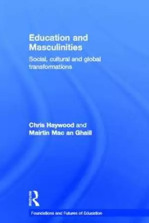 Education and Masculinities: Social, Cultural and Global Transformations
