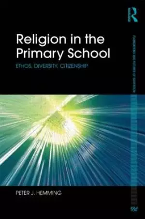 Religion in the Primary School: Ethos, Diversity, Citizenship