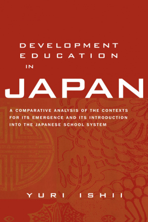 Development Education in Japan: A Comparative Analysis of the Contexts for Its Emergence, and Its Introduction into the Japanese School System