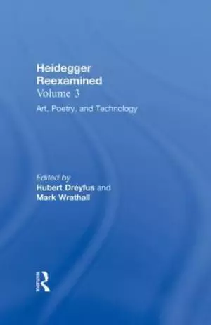 Art, Poetry, and Technology: Heidegger Reexamined
