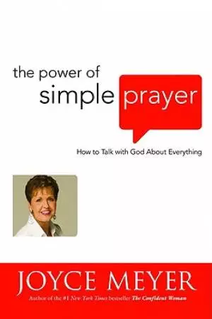 The Power of Simple Prayer: How to Talk with God about Everything