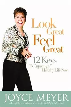 Look Great, Feel Great: 12 Keys to Enjoying a Healthy Life Now