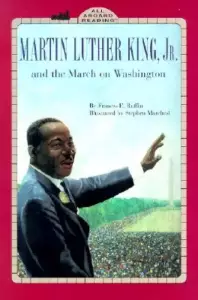 Martin Luther King, Jr. and the March on Washington