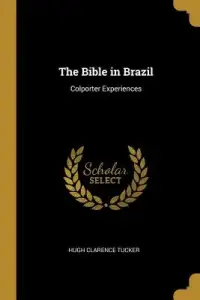 The Bible in Brazil: Colporter Experiences