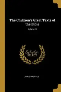 The Children's Great Texts of the Bible; Volume III