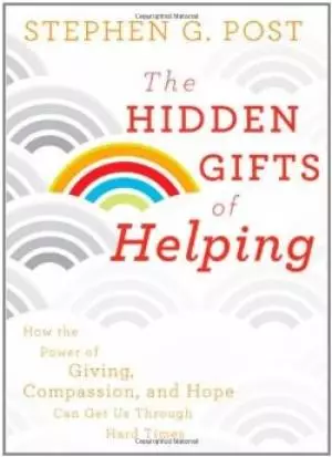 The Hidden Gifts Of Helping