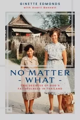 No Matter What: Twenty-three years of God's faithfulness in Thailand