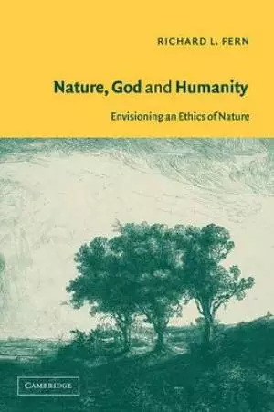 Nature, God and Humanity: Envisioning an Ethics of Nature