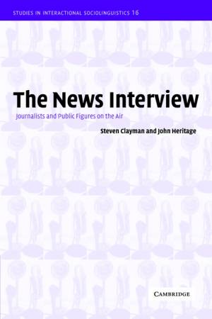 The News Interview: Journalists and Public Figures on the Air