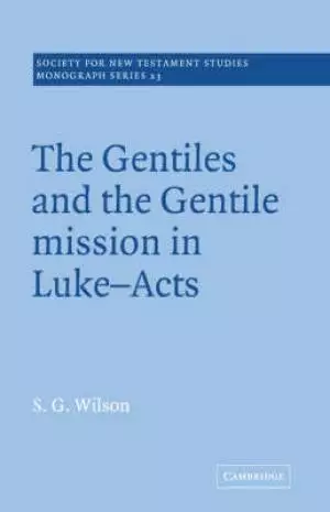 Gentiles And The Gentile Mission In Luke-acts