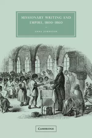 Missionary Writing and Empire, 1800 - 1860