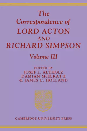 The Correspondence of Lord Acton and Richard Simpson: Volume 3