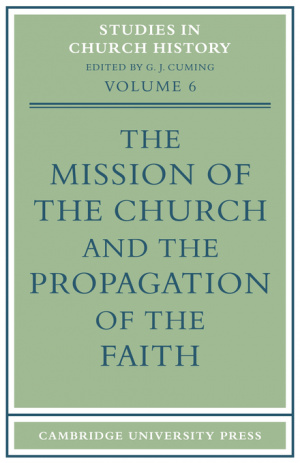 The Mission of the Church and the Propagation of the Faith: Papers Read at the Seventh Summer Meeting and the Eighth Winter Meeting of the Ecclesiasti