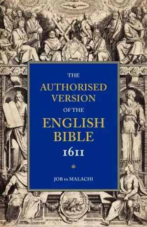 Authorised Version of the English Bible 1611: Volume 3, Job to Malachi