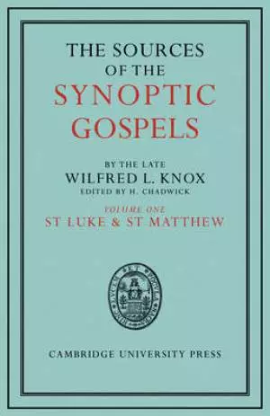 The Sources of the Synoptic Gospels: Volume 1, St Mark