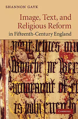 Image, Text, and Religious Reform in Fifteenth-century England