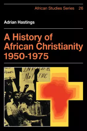 A History of African Christianity 1950-1975
