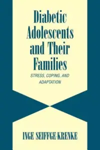 Diabetic Adolescents and Their Families: Stress, Coping, and Adaptation