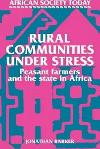 Rural Communities Under Stress: Peasant Farmers and the State in Africa