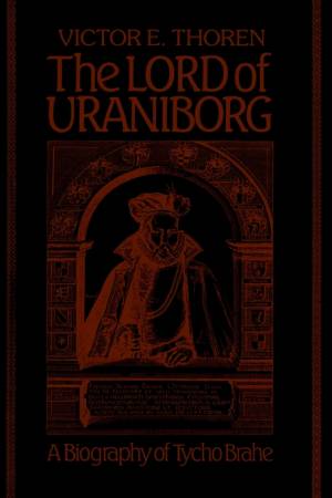 The Lord of Uraniborg: A Biography of Tycho Brahe