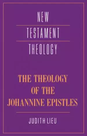 Theology Of The Johannine Epistles