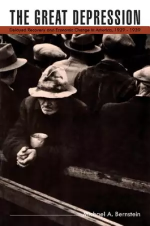 The Great Depression: Delayed Recovery and Economic Change in America, 1929-1939