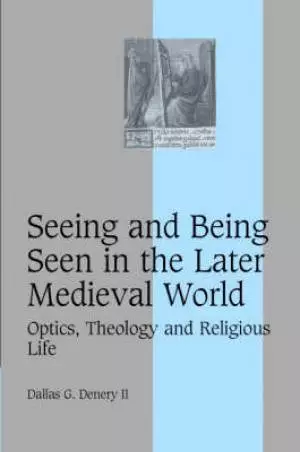 Seeing and Being Seen in the Later Medieval World