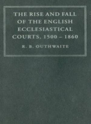The Rise and Fall of the English Ecclesiastical Courts
