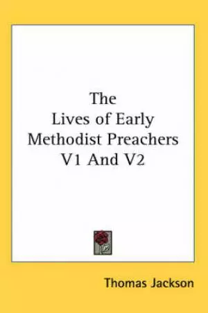 Lives Of Early Methodist Preachers V1 And V2