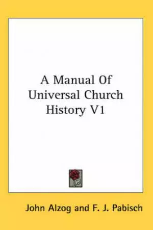 Manual Of Universal Church History V1