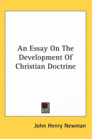 An Essay On The Development Of Christian Doctrine