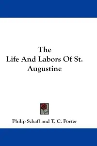 The Life And Labors Of St. Augustine