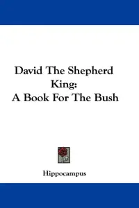 David The Shepherd King: A Book For The Bush
