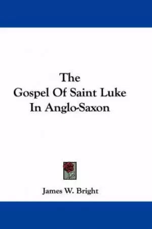 Gospel Of Saint Luke In Anglo-saxon