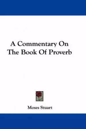 Proverbs : Commentary On The Book Of Proverbs