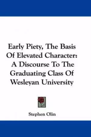 Early Piety, The Basis Of Elevated Character