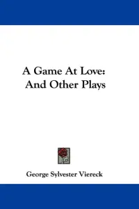 A Game At Love: And Other Plays