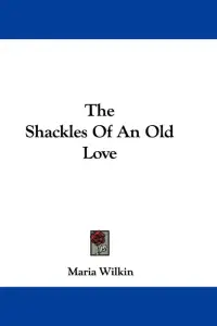 The Shackles Of An Old Love