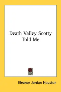 Death Valley Scotty Told Me