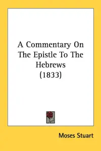A Commentary On The Epistle To The Hebrews (1833)