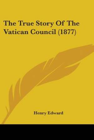 True Story Of The Vatican Council (1877)