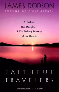 Faithful Travelers: A Father. His Daughter. a Fly-Fishing Journey of the Heart