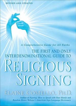 Religious Signing : A Comprehensive Guide For All Faiths