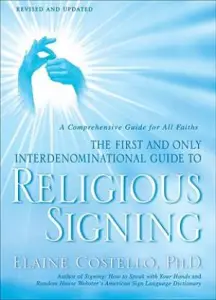 Religious Signing : A Comprehensive Guide For All Faiths