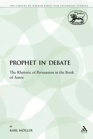 A Prophet in Debate: The Rhetoric of Persuasion in the Book of Amos